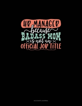 Paperback HR Manager Because Badass Mom Is Not An Official Job Title: Accounts Journal Book