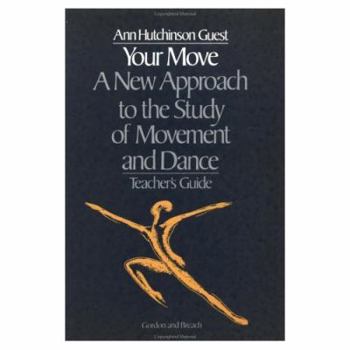 Paperback Your Move: A New Approach to the Study of Movement and Dance: A Teachers Guide Book