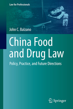 China Food and Drug Regulation: Policy, Practice, and Future Directions (Law for Professionals)