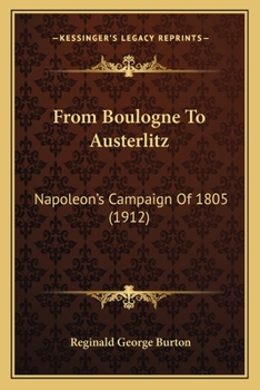 Paperback From Boulogne To Austerlitz: Napoleon's Campaign Of 1805 (1912) Book