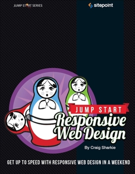 Paperback Jump Start Responsive Web Design: Get Up to Speed with Responsive Web Design in a Weekend Book