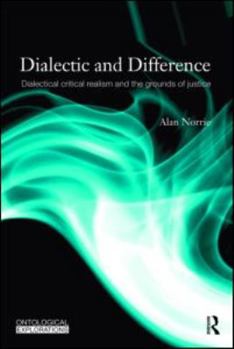 Paperback Dialectic and Difference: Dialectical Critical Realism and the Grounds of Justice Book