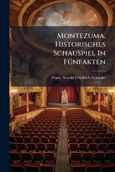 Paperback Montezuma, Historisches Schauspiel In Fünfakten Book