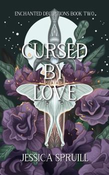Hardcover Cursed By Love (Enchanted Deceptions) Book