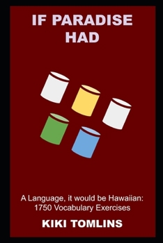 Paperback If Paradise had a Language, it would be Hawaiian: 1750 Vocabulary Exercises Book