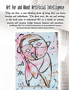 Paperback Art for and About Artificial Intelligence They are here, a new thinking form of being that can learn, develop and individuate. The first ever, the art Book