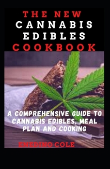 Paperback The New Cannabis Edibles Cookbook: A Comprehensive Guide To Cannabis Edibles, Meal Plan And Cooking Book