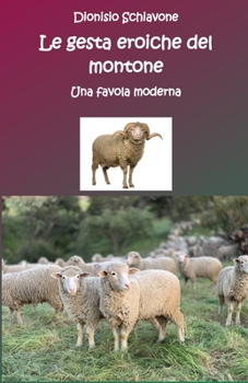 Paperback Le gesta eroiche del montone: Una favola moderna [Italian] Book