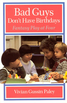 Paperback Bad Guys Don't Have Birthdays: Fantasy Play at Four Book