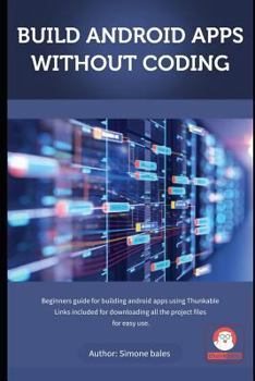 Paperback Build Android Apps Without Coding: Get Started with Android Apps Using Thunkable - Mit App Inventor Book