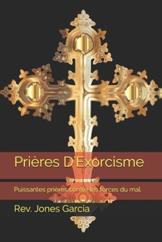 Paperback Prières D'Exorcisme: Puissantes prières contre les forces du mal. [French] Book