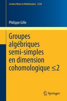 Paperback Groupes Algébriques Semi-Simples En Dimension Cohomologique: Semisimple Algebraic Groups in Cohomological Dimension [French] Book
