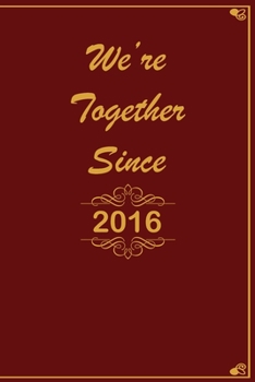 We Are Together since 2016 Journal Couples Gift: White Lined Notebook / Journal/ Dairy/ planner Gift, 200 Pages, 6x9, Soft Cover, Matte Finish
