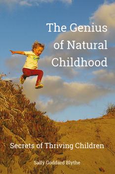 Paperback The Genius of Natural Childhood: Secrets of Thriving Children Book