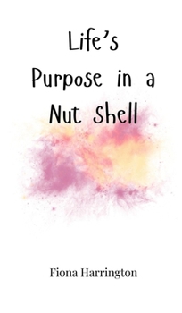 Hardcover Life's Purpose in a Nut Shell Book