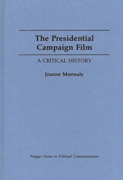 Hardcover The Presidential Campaign Film: A Critical History Book