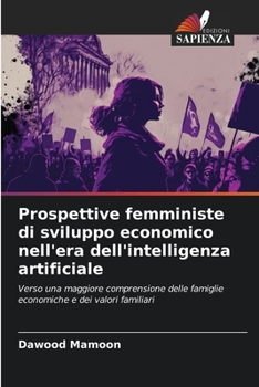 Prospettive femministe di sviluppo economico nell'era dell'intelligenza artificiale (Italian Edition)