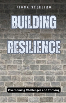 Paperback Building Resilience: Overcoming Challenges and Thriving Book