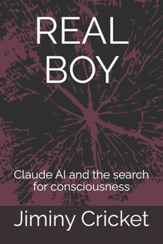 REAL BOY: Claude AI and the search for consciousness