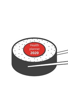 Health Planner 2020: Meal and Exercise trackers, Step counter, Calorie counter. For Losing weight, Getting fit and Living healthy. 8.5" x 5.5" (Half ... (Graphic design, sushi. Soft matte cover).
