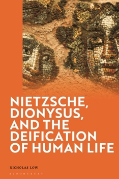 Hardcover Nietzsche, Dionysus, and the Deification of Life Book