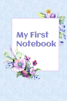 My First Notebook: 6x9 Cream Colored Pages - Great Gift - Pages For Doodling - For Sketching - For Memories - For Dreaming - For A Diary - Soft Cover ... - Light Blue Background Floral Design