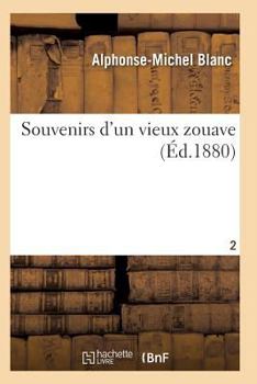 Paperback Souvenirs d'Un Vieux Zouave T02 [French] Book