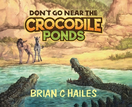 Hardcover Don't Go Near the Crocodile Ponds Book