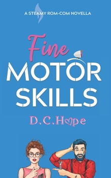 Paperback Fine Motor Skills: A Steamy Rom-Com Novella Book