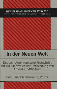 In Der Neuen Welt: Deutsch-Amerikanische Festschrift Zur 500-Jahrfeier Der Entdeckung Von Amerika 1492-1992