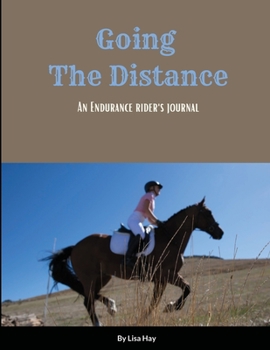 Paperback Going the Distance: An Endurance Rider's Journal Book