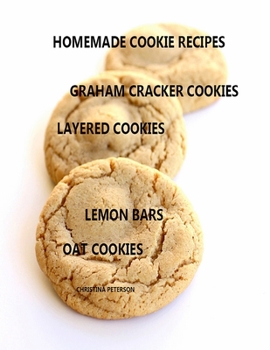 Paperback Homemade Cookie Recipes, Graham Cracker Cookies, Layered Cookies, Lemon Bars, Oat Cookies: 43 Titles, Every title has space for notes Book