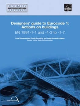 Hardcover Designers' Guide to Eurocode 1: Actions on Buildings: En 1991-1-1 and -1-3 to -1-7 Book