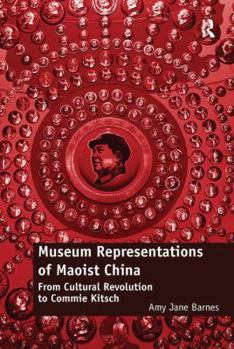 Paperback Museum Representations of Maoist China: From Cultural Revolution to Commie Kitsch Book