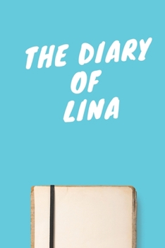 Paperback The Diary Of Lina A beautiful personalized: Lined Notebook / Journal Gift, 120 Pages, 6 x 9 inches, Personal Diary, Personalized Journal, Customized J Book