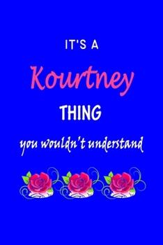 It's A  Kourtney  Thing You Wouldn't Understand: Krista  First Name Personalized Journal 6x9 Notebook, Wide Ruled (Lined) blank pages Funny  Cover for Girls and Women with Pink Name, Roses, on Blue
