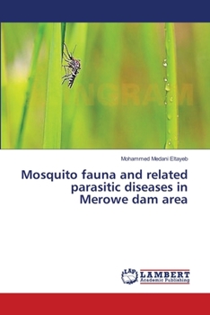 Paperback Mosquito fauna and related parasitic diseases in Merowe dam area Book