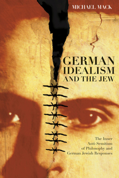 Paperback German Idealism and the Jew: The Inner Anti-Semitism of Philosophy and German Jewish Responses Book