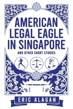 Paperback American Legal Eagle in Singapore and other short stories Book