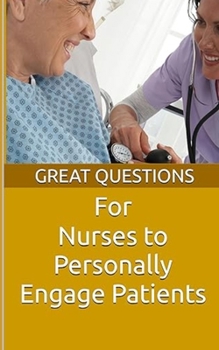 Paperback Great Questions For Nurses To Personally Engage Patients Book