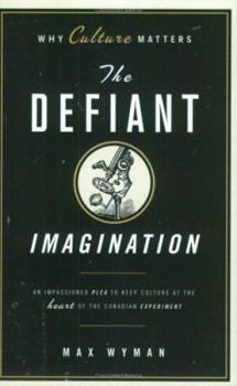 Paperback The Defiant Imagination: Why Culture Matters Book