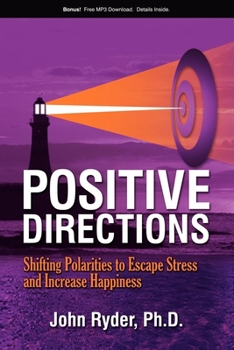 Paperback Positive Directions: Shifting Polarities to Escape Stress and Increase Happiness Book