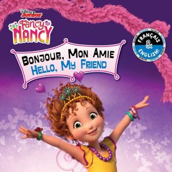 Board book Hello, My Friend / Bonjour, Mon Amie (English-French) (Disney Fancy Nancy) Book