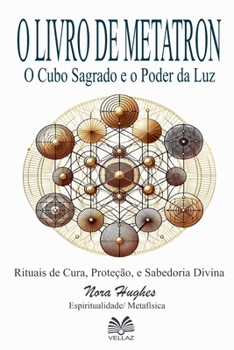 Paperback O Livro de Metatron - O Cubo Sagrado e o Poder da Luz [Portuguese] Book