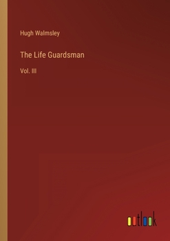 Paperback The Life Guardsman: Vol. III Book
