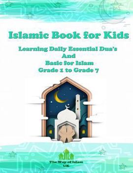Paperback Islamic Book for Kids: Learning Daily Essential Dua's and Basic for Islam - Grade 1 to Grade 7 Book