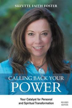 Paperback Calling Back Your Power: Your Catalyst for Personal and Spiritual Transformation Book