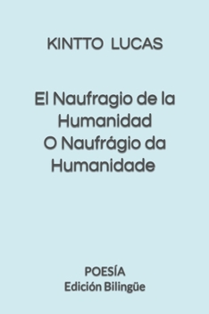 Paperback El Naufragio de la Humanidad: Poesía - Edición Bilingüe [Spanish] Book