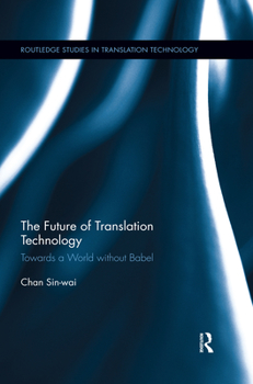 Paperback The Future of Translation Technology: Towards a World without Babel Book