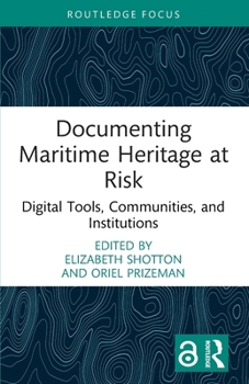 Paperback Documenting Maritime Heritage at Risk: Digital Tools, Communities, and Institutions Book